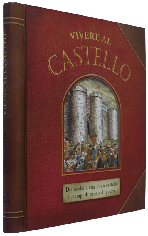 VIVERE AL CASTELLO. DIARIO DELLA VITA IN UN CASTELLO IN …