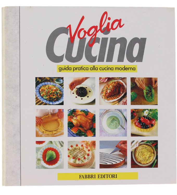 VOGLIA CUCINA. Guida pratica alla cucina moderna. RICETTE 2.