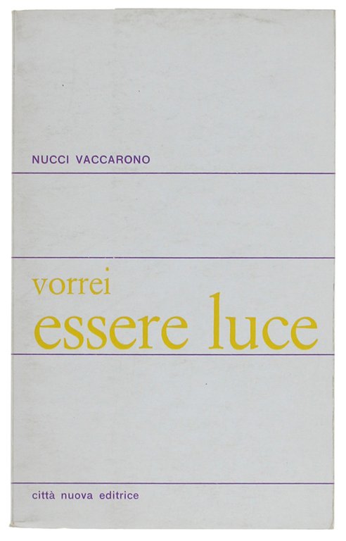 VORREI ESSEERE LUCE.