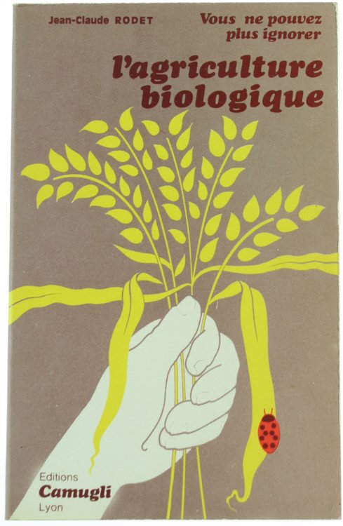 VOUS NE POUVEZ PLUS IGNORER L'AGRICULTURE BIOLOGIQUE.