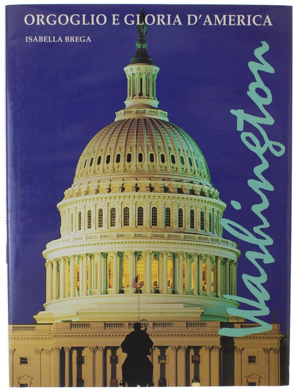 WASHINGTON ORGOGLIO E GLORIA D'AMERICA.