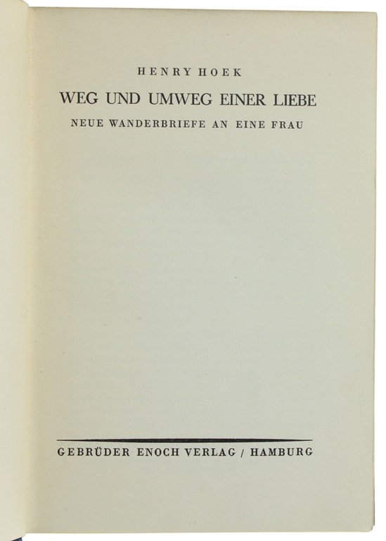 WEG UND UMEWG EINER LIEBE. Neue Wanderbriefe an einer Frau
