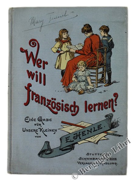 WER WILL FRANZÖSISCH LERNEN? Eine Gabe fur Unsere Kleinen.