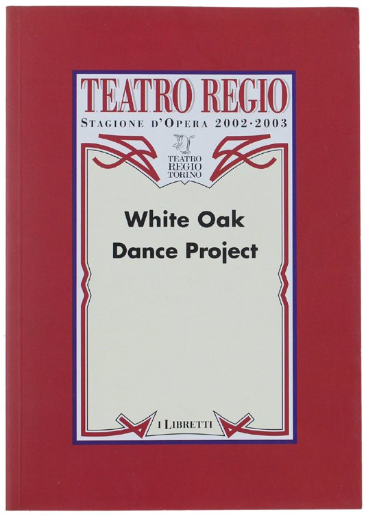 WHITE OAK DANCE PROJECT. Teatro Regio, Stagione d'Opera 2002-2003