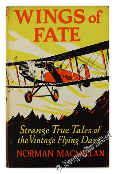 WINGS OF FATE. Strange True Tales of the Vintage Flying …