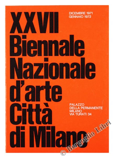 XXVII BIENNALE NAZIONALE D'ARTE CITTA' DI MILANO. Situazione dell'uomo contraddizioni …