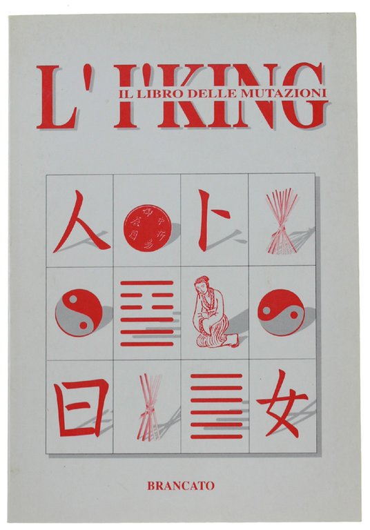 YI KING - IL LIBRO DELLE MUTAZIONI.