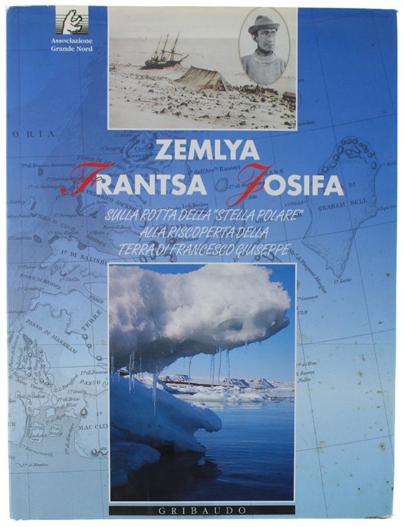 ZEMLYA FRANTSA JOSIFA. Sulla rotta della "Stella Polare" alla riscoperta …