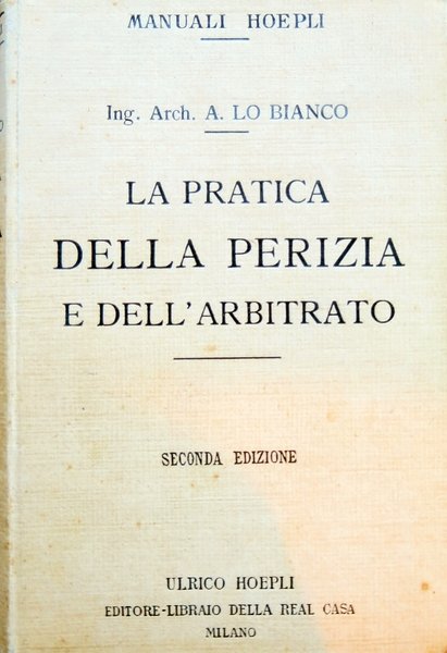 La pratica della perizia e dell'arbitrato. Norme di procedura indispensabili …