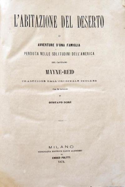 L'abitazione del deserto o avventure d'una famiglia perduta nelle solitudini …