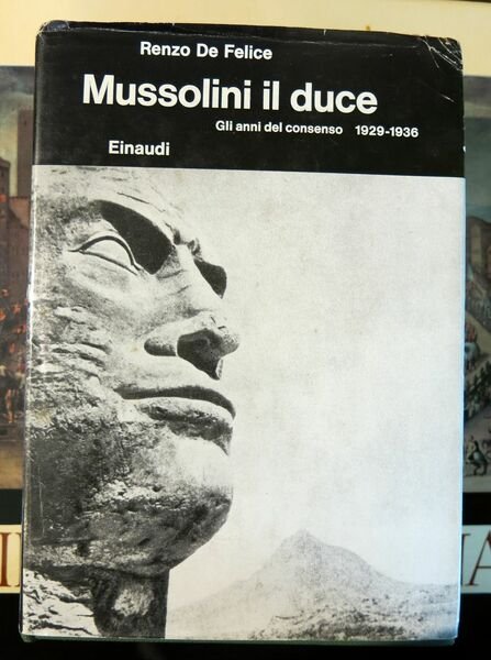 Mussolini il duce. Gli anni del consenso. 1929 - 1936.