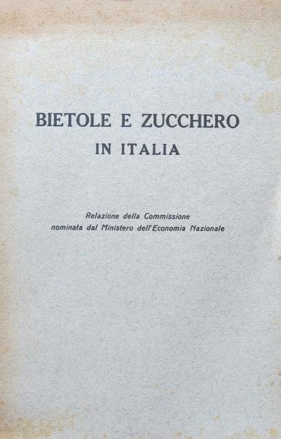 Bietole e zucchero in Italia. Relazione della Commissione nominata dal …