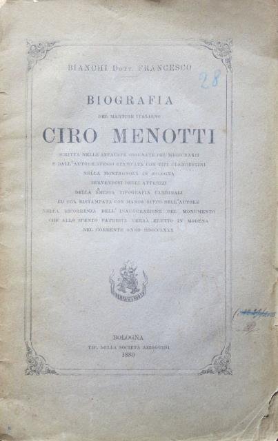 Biografia del martire italiano Ciro Menotti. Scritta nelle infauste giornate …