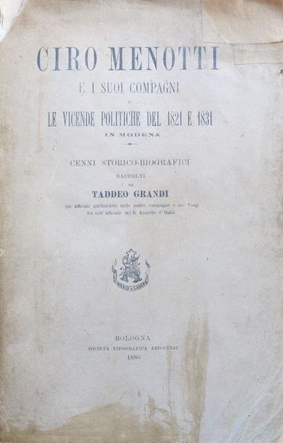 Ciro Menotti e i suoi compagni o le vicende politiche …