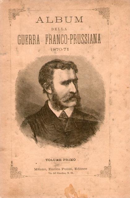 Francia e Prussia. Album della Guerra franco - prussiana del …