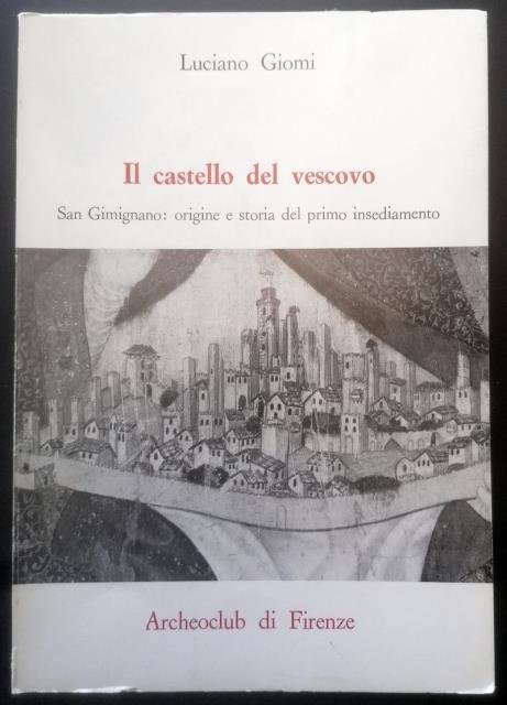 Il castello del vescovo. San Gimignano: origine e storia del …