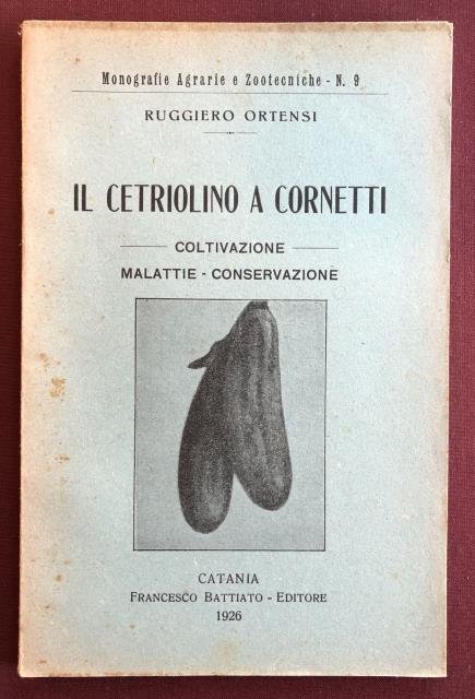 Il cetriolino a cornetti. Coltivazione – Malattie – Conservazione.