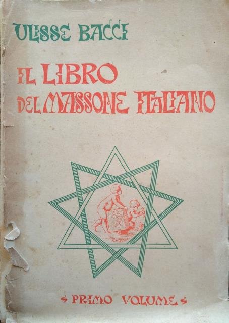 Il libro del Massone italiano. Primo Volume.