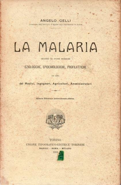 La malaria. Secondo le nuove ricerche eziologiche, epidemiologiche, profilattiche. Ad …