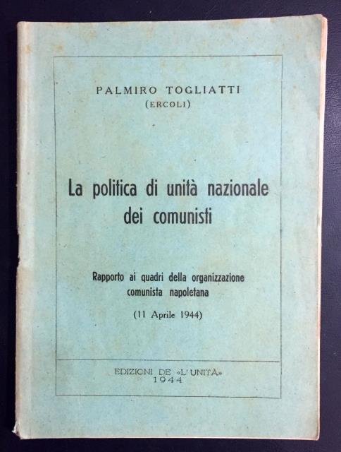 La politica di unità nazionale dei comunisti. Rapporto ai quadri …