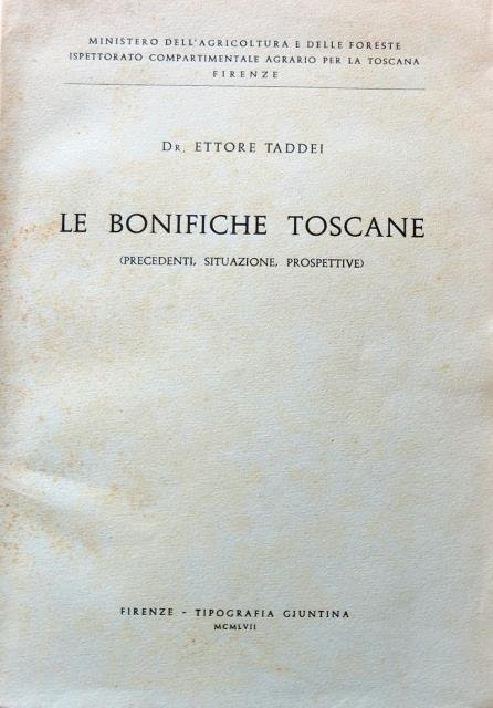 Le bonifiche toscane (Precedenti, situazioni, prospettive).