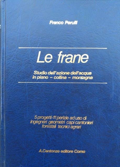 Le frane. Studio dell'azione dell'acqua in piano - collina – …