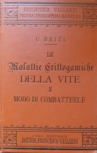 Le malattie crittogamiche della vite e modo di combatterle.