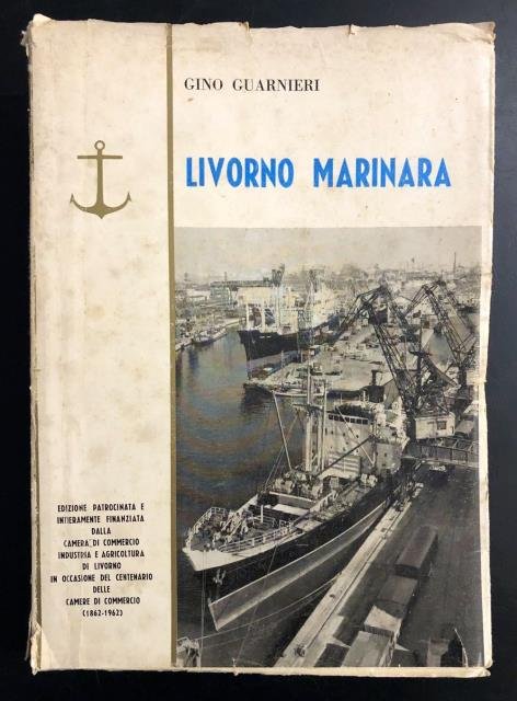 Livorno marinara. Gli sviluppi portuali, la funzione economica, la tecnica …