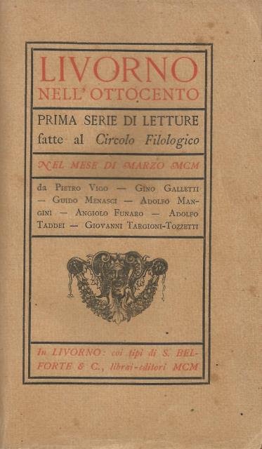 Livorno nell'Ottocento. Prima serie di Letture fatte al Circolo Filologico …