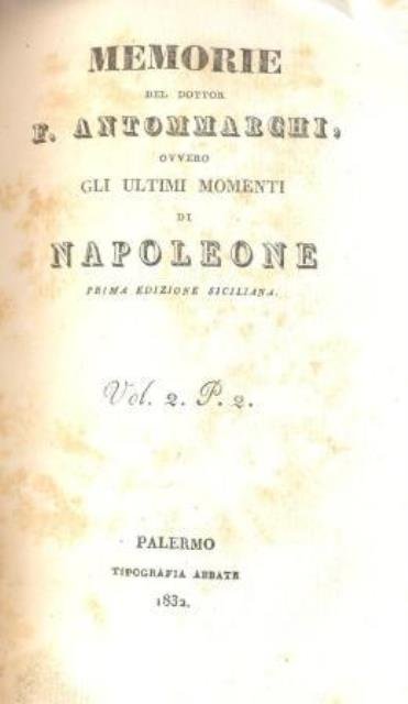 Memorie del Dottor F. Antommarchi, ovvero gli ultimi momenti di …