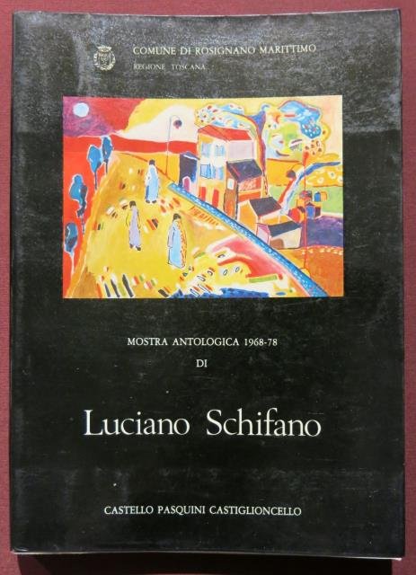 Mostra antologica 1968 -1978 di Luciano Schifano. Castello Pasquini, Castiglioncello.