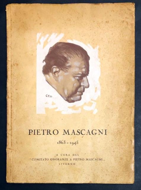 Pietro Mascagni. 1863 -1945.