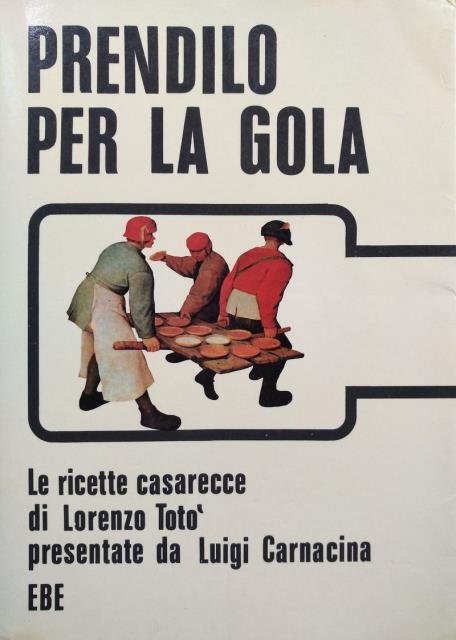 Prendilo per la gola. Le ricette caserecce di Lorenzo Totò …