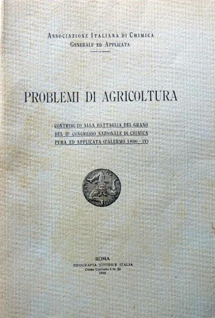 Problemi di agricoltura. Contributo alla Battaglia del Grano del II …