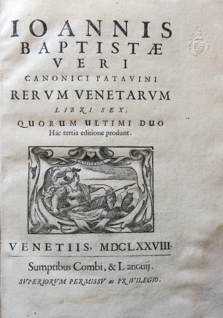 Rerum Venetarum. Libri Sex. Quorum Ultimi Duo Hac tertia editione …