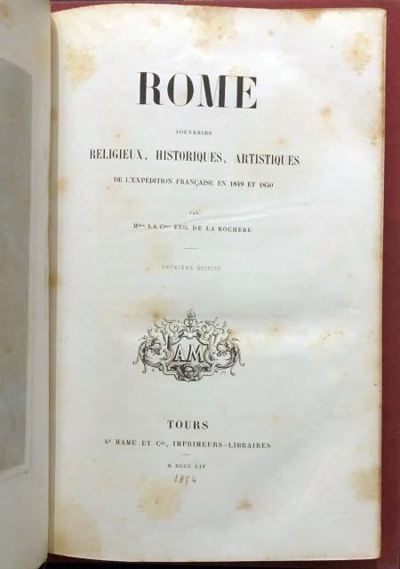 Rome. Souvenirs Religeux, Historiques, Artistiques de l'Expedition francaise en 1849 …