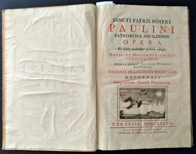 Sancti Patris Nostri Paulini Patriarchae Aquilejensis Opera. Ex editis ineditisque …