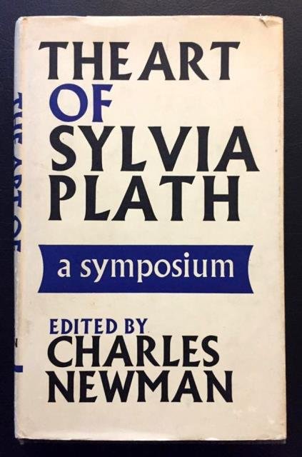 The art of Sylvia Plath / A Symposium.