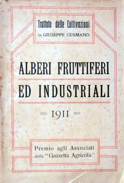 Trattato delle coltivazioni. Alberi fruttiferi ed industriali.