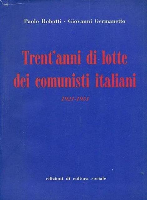 Trent'anni di lotte dei comunisti italiani. 1921 - 1951.