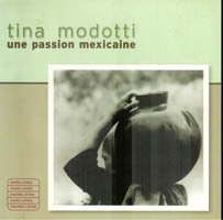 Tina Modotti, une passion mexicaine