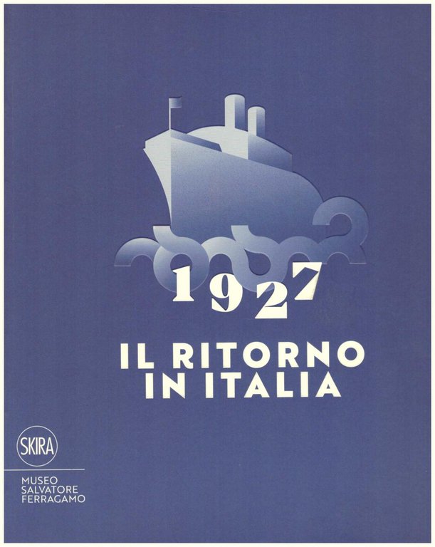 1927. Il ritorno in Italia. Salvatore Ferragamo e la cultura …