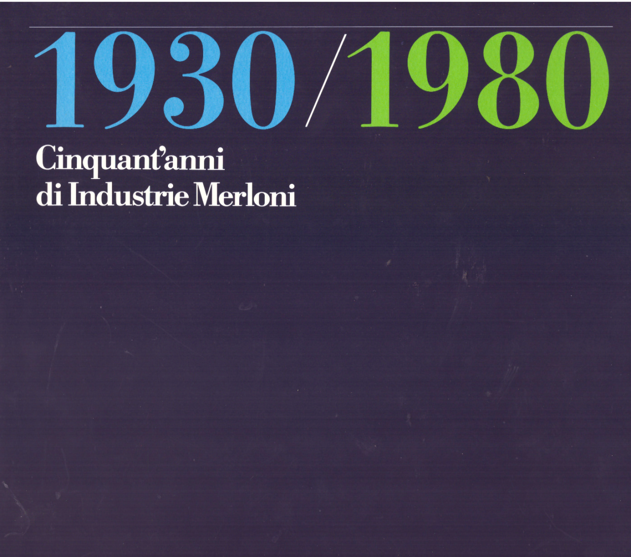 1930-1980 Cinquant'anni di Industrie Merloni