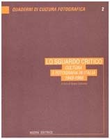 Lo sguardo critico. Cultura e fotografia in Italia 1943-1968