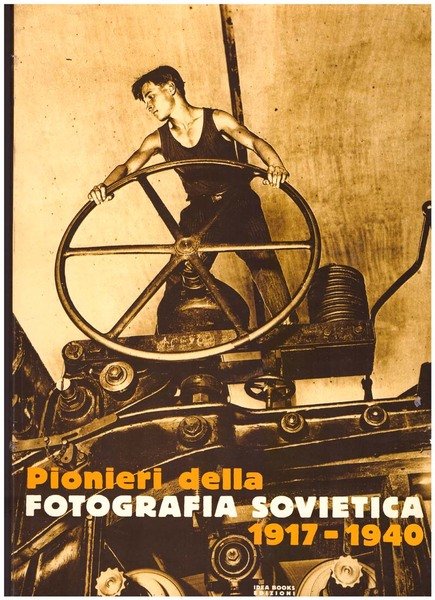 Pionieri della fotografia sovietica 1917 -1940