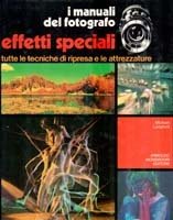 Effetti speciali. Tutte le tecniche di ripresa e le attrezzature