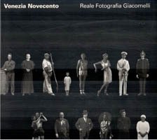 Venezia Novecento. Reale fotografia Giacomelli