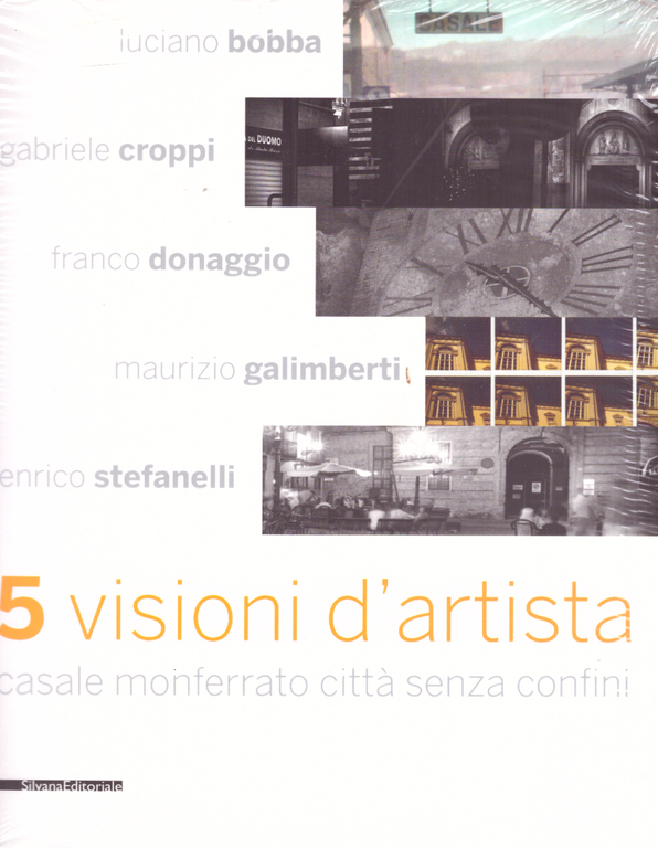 5 visioni d'artista. Casale Monferrato città senza confini