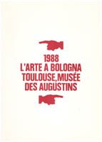 1988: l' art a Bologne : Toulouse, Musee des Augustins