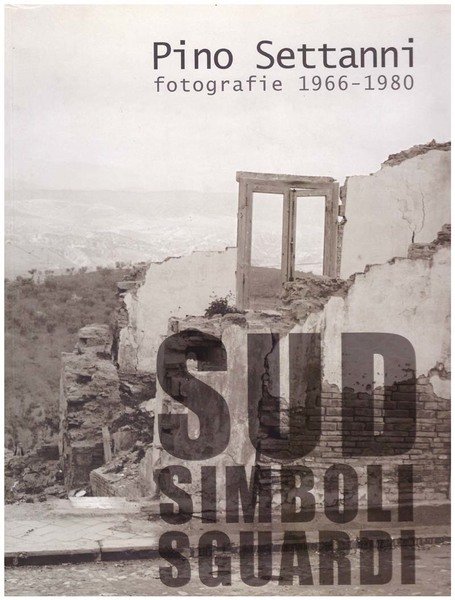 Fotografie 1966 -1980. SUD, simboli, sguardi. (autografato)